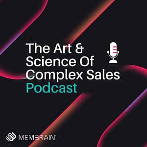 Building Winning Sales Teams for the Future: Insights for CEOs and Sales Leaders Complex sales podcast